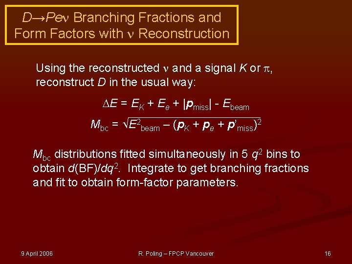 D→Pe Branching Fractions and Form Factors with Reconstruction Using the reconstructed and a signal