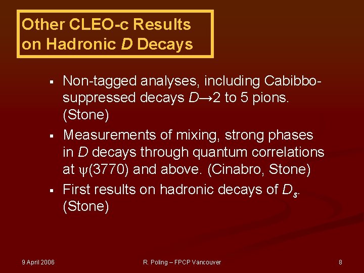 Other CLEO-c Results on Hadronic D Decays § § § 9 April 2006 Non-tagged