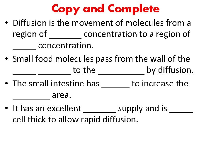 Copy and Complete • Diffusion is the movement of molecules from a region of