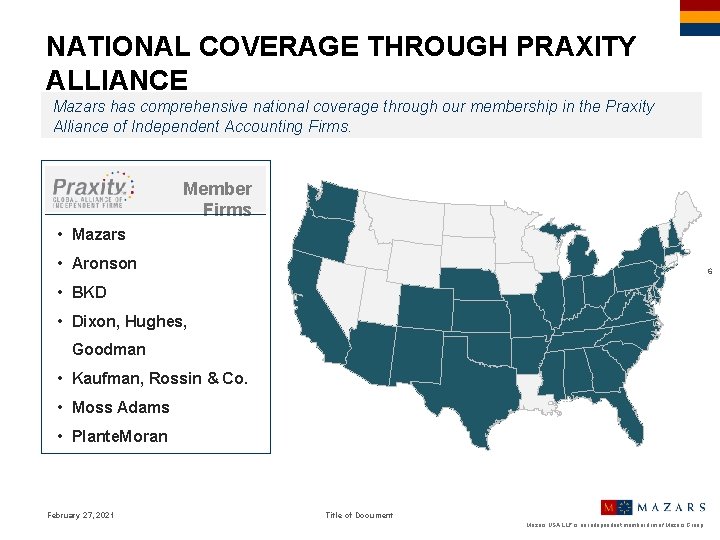 NATIONAL COVERAGE THROUGH PRAXITY ALLIANCE Mazars has comprehensive national coverage through our membership in