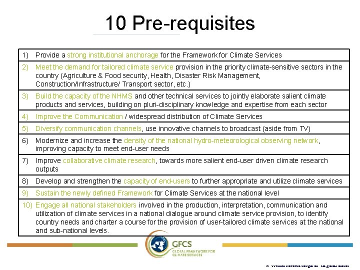 10 Pre-requisites 1) Provide a strong institutional anchorage for the Framework for Climate Services