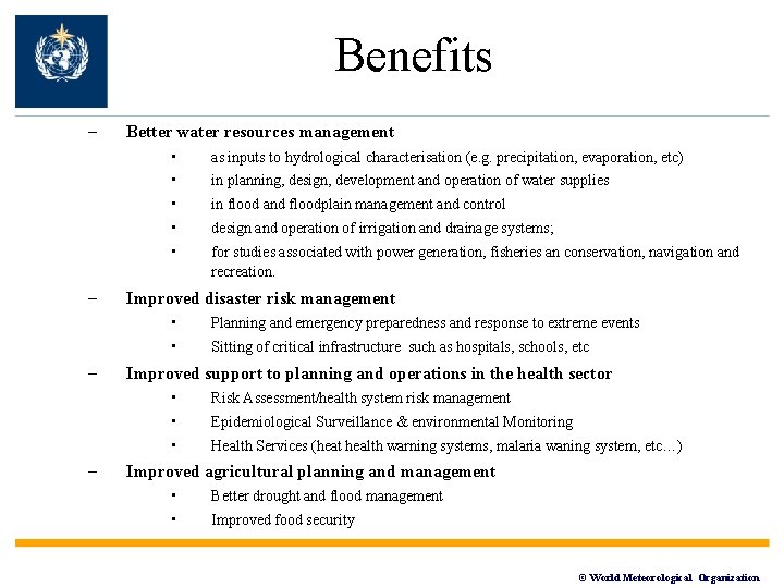 Benefits – – Better water resources management • as inputs to hydrological characterisation (e.