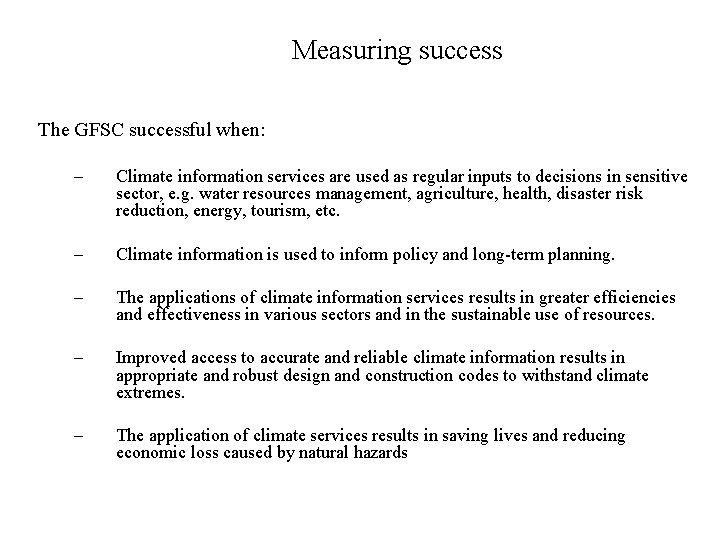 Measuring success The GFSC successful when: – Climate information services are used as regular