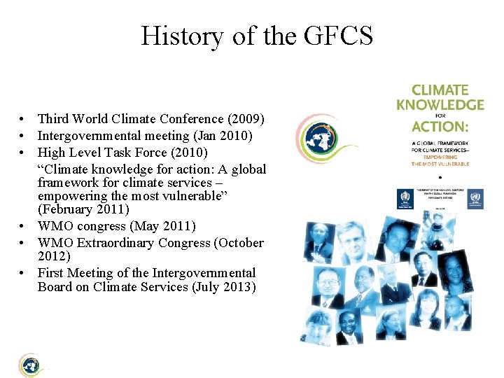 History of the GFCS • Third World Climate Conference (2009) • Intergovernmental meeting (Jan