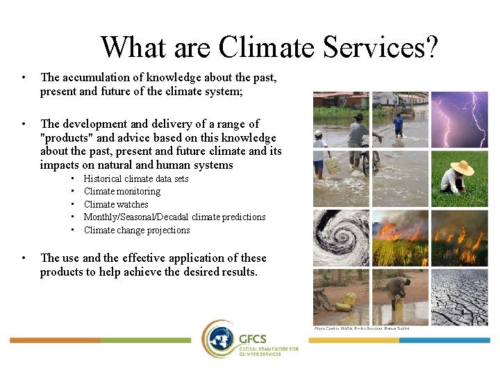 What are Climate Services? • The accumulation of knowledge about the past, present and