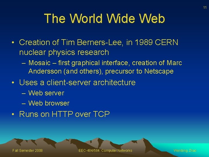 11 The World Wide Web • Creation of Tim Berners-Lee, in 1989 CERN nuclear