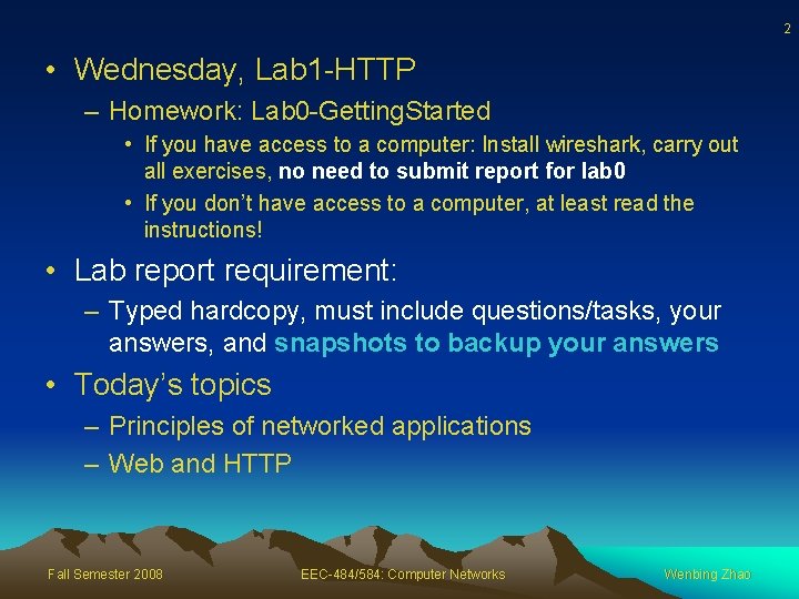 2 • Wednesday, Lab 1 -HTTP – Homework: Lab 0 -Getting. Started • If