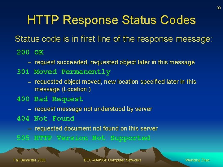 30 HTTP Response Status Codes Status code is in first line of the response