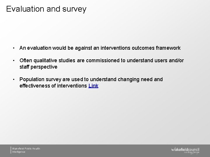 Evaluation and survey • An evaluation would be against an interventions outcomes framework •