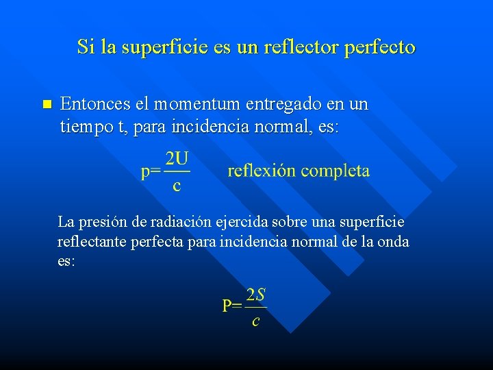 Si la superficie es un reflector perfecto n Entonces el momentum entregado en un