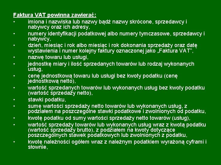 Faktura VAT powinna zawierać: • imiona i nazwiska lub nazwy bądź nazwy skrócone, sprzedawcy