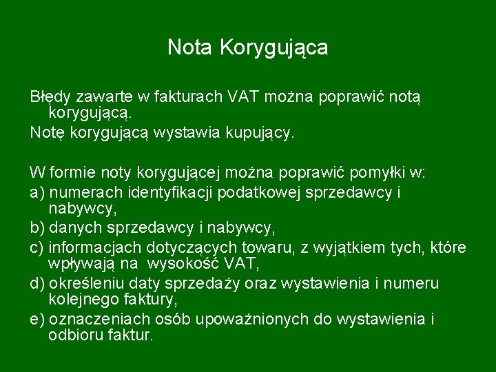 Nota Korygująca Błędy zawarte w fakturach VAT można poprawić notą korygującą. Notę korygującą wystawia