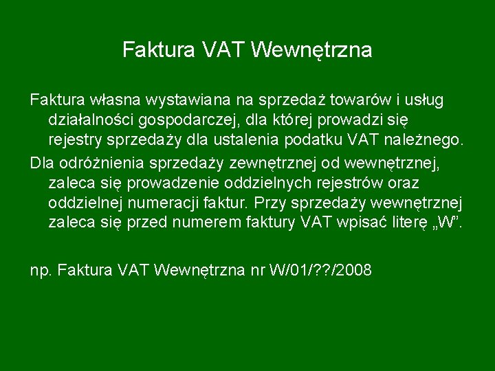 Faktura VAT Wewnętrzna Faktura własna wystawiana na sprzedaż towarów i usług działalności gospodarczej, dla