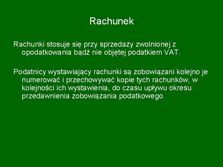 Rachunek Rachunki stosuje się przy sprzedaży zwolnionej z opodatkowania bądź nie objętej podatkiem VAT.