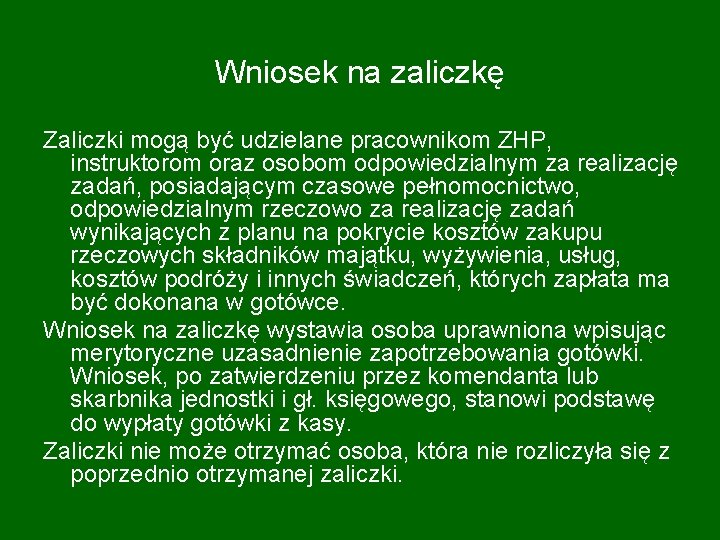 Wniosek na zaliczkę Zaliczki mogą być udzielane pracownikom ZHP, instruktorom oraz osobom odpowiedzialnym za