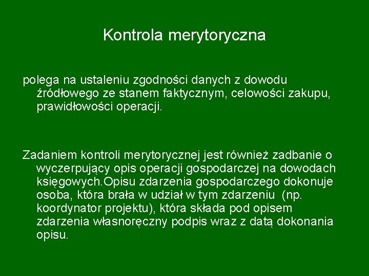 Kontrola merytoryczna polega na ustaleniu zgodności danych z dowodu źródłowego ze stanem faktycznym, celowości