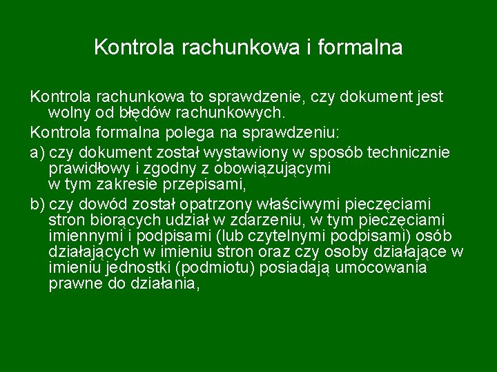 Kontrola rachunkowa i formalna Kontrola rachunkowa to sprawdzenie, czy dokument jest wolny od błędów