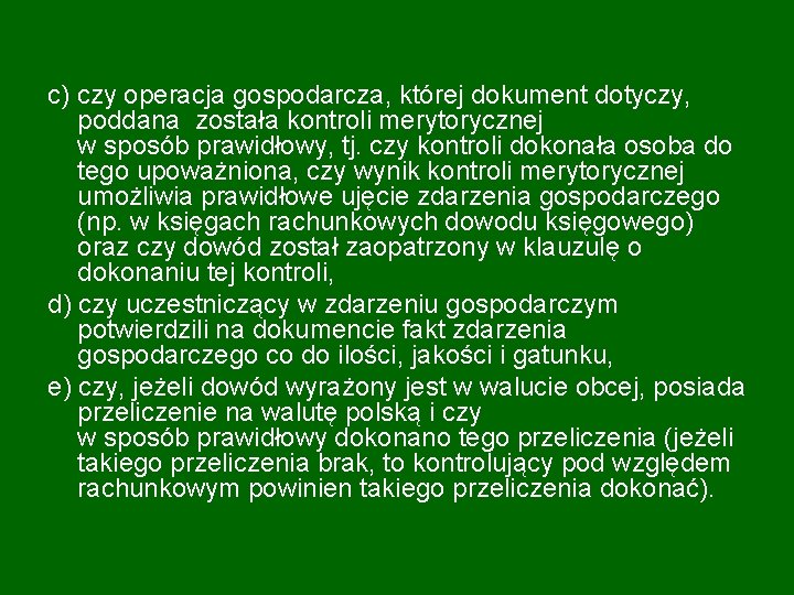 c) czy operacja gospodarcza, której dokument dotyczy, poddana została kontroli merytorycznej w sposób prawidłowy,