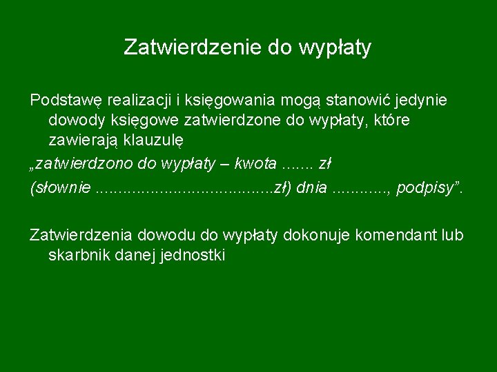 Zatwierdzenie do wypłaty Podstawę realizacji i księgowania mogą stanowić jedynie dowody księgowe zatwierdzone do