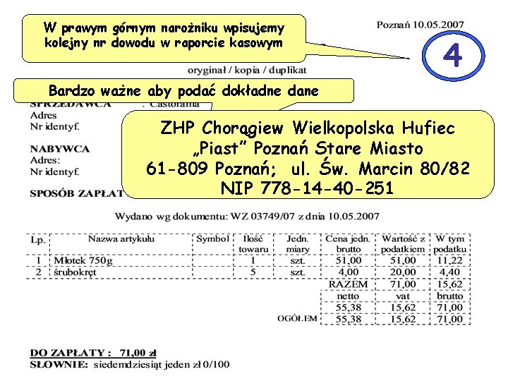 W prawym górnym narożniku wpisujemy kolejny nr dowodu w raporcie kasowym 4 Bardzo ważne