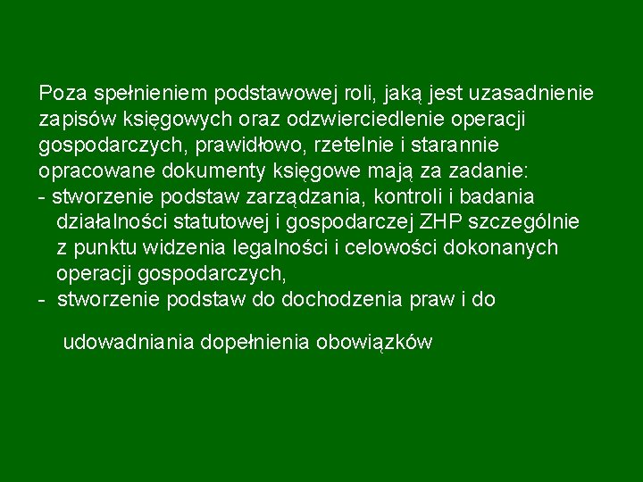 Poza spełnieniem podstawowej roli, jaką jest uzasadnienie zapisów księgowych oraz odzwierciedlenie operacji gospodarczych, prawidłowo,