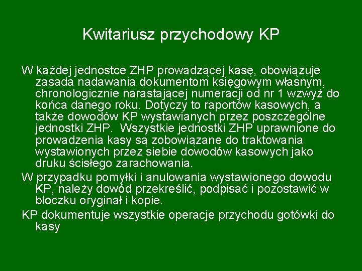 Kwitariusz przychodowy KP W każdej jednostce ZHP prowadzącej kasę, obowiązuje zasada nadawania dokumentom księgowym