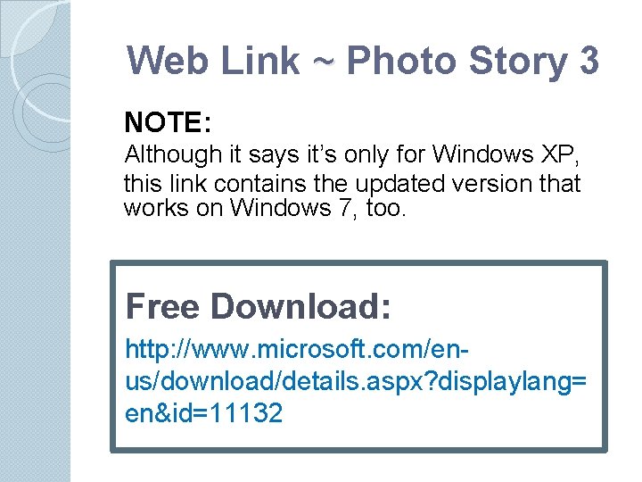 Web Link ~ Photo Story 3 ~ NOTE: Although it says it’s only for Web Link ~ Photo Story 3 ~ NOTE: Although it says it’s only for