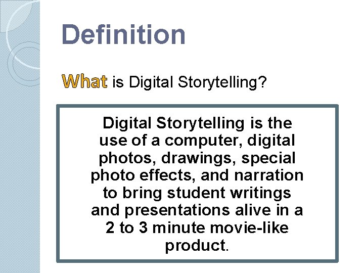 Definition What is Digital Storytelling? Digital Storytelling is the use of a computer, digital Definition What is Digital Storytelling? Digital Storytelling is the use of a computer, digital
