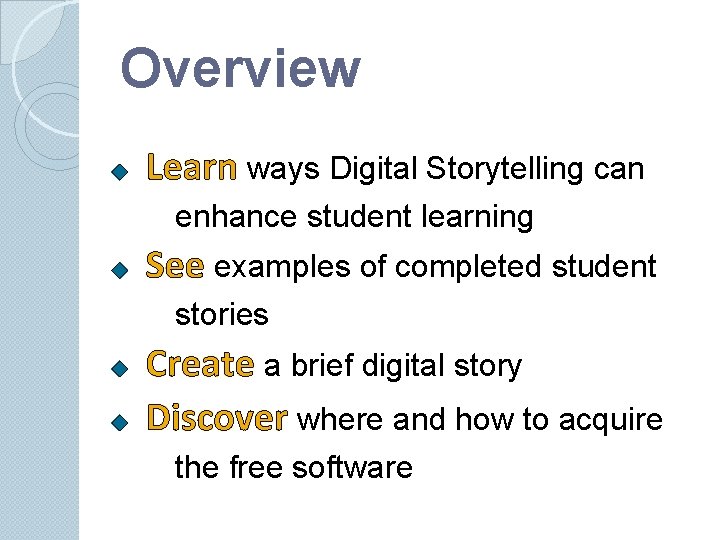 Overview Learn ways Digital Storytelling can enhance student learning See examples of completed student Overview Learn ways Digital Storytelling can enhance student learning See examples of completed student