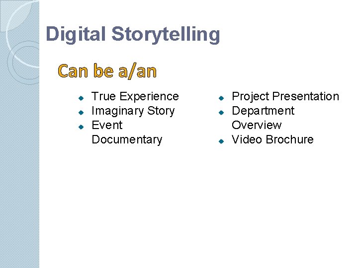 Digital Storytelling Can be a/an True Experience Imaginary Story Event Documentary Project Presentation Department Digital Storytelling Can be a/an True Experience Imaginary Story Event Documentary Project Presentation Department