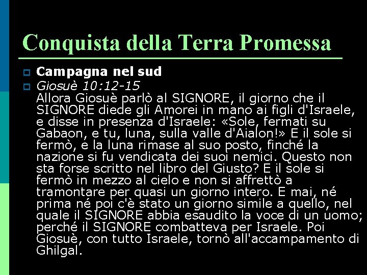 Conquista della Terra Promessa p p Campagna nel sud Giosuè 10: 12 -15 Allora