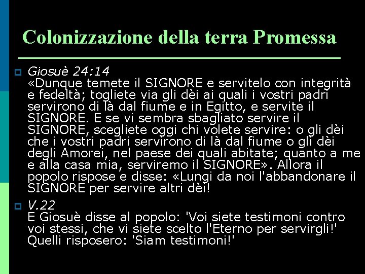 Colonizzazione della terra Promessa p p Giosuè 24: 14 «Dunque temete il SIGNORE e