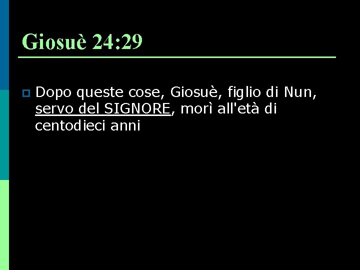 Giosuè 24: 29 p Dopo queste cose, Giosuè, figlio di Nun, servo del SIGNORE,