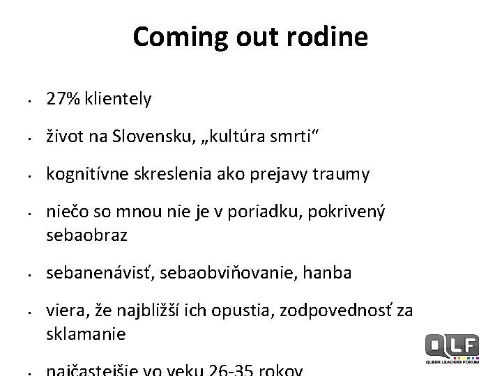 Coming out rodine • 27% klientely • život na Slovensku, „kultúra smrti“ • kognitívne