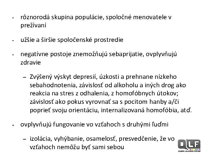  • • • rôznorodá skupina populácie, spoločné menovatele v prežívaní užšie a širšie