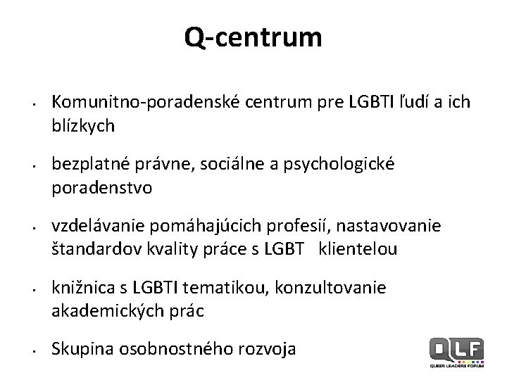 Q-centrum • • • Komunitno-poradenské centrum pre LGBTI ľudí a ich blízkych bezplatné právne,