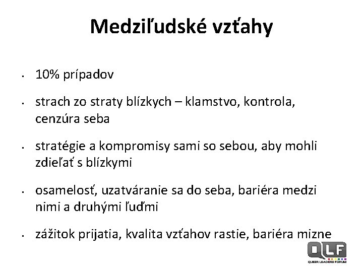 Medziľudské vzťahy • • • 10% prípadov strach zo straty blízkych – klamstvo, kontrola,