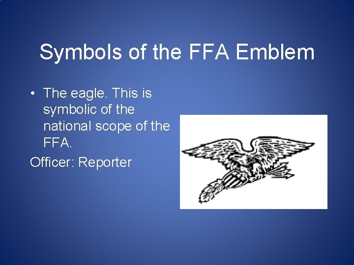 Symbols of the FFA Emblem • The eagle. This is symbolic of the national