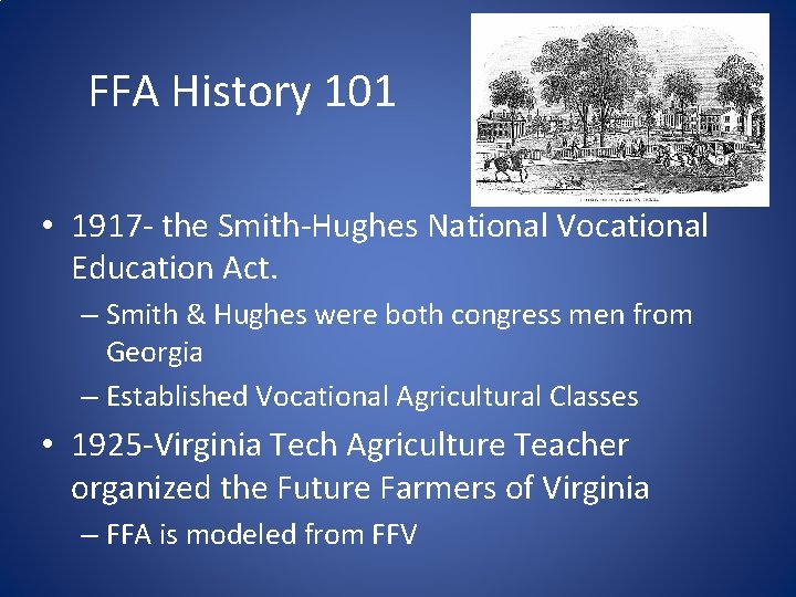 FFA History 101 • 1917 - the Smith-Hughes National Vocational Education Act. – Smith