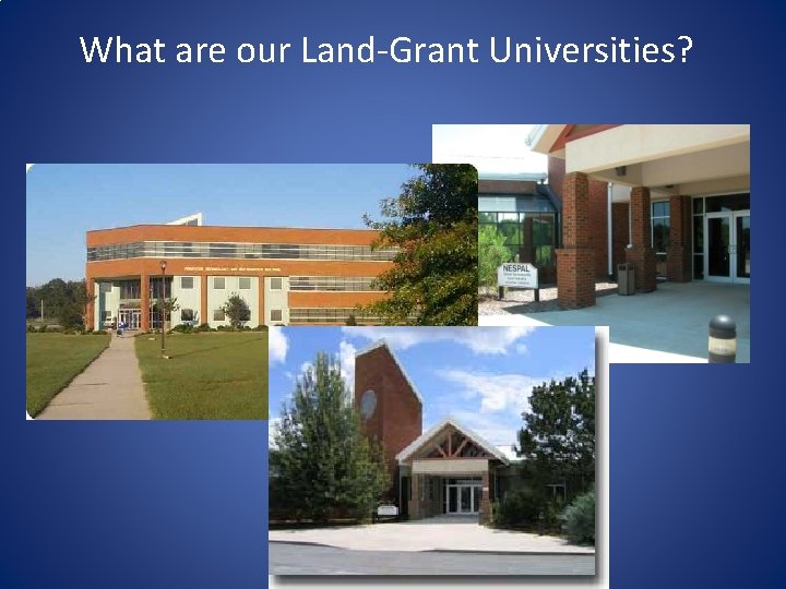 What are our Land-Grant Universities? 