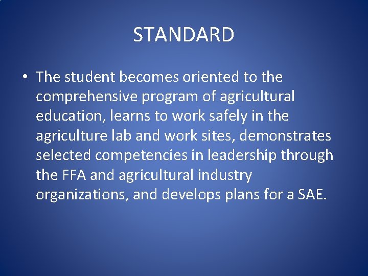 STANDARD • The student becomes oriented to the comprehensive program of agricultural education, learns