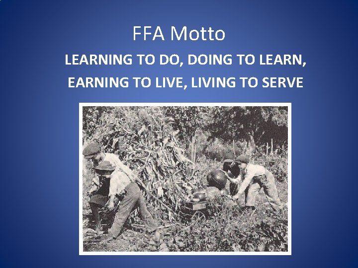 FFA Motto LEARNING TO DO, DOING TO LEARN, EARNING TO LIVE, LIVING TO SERVE