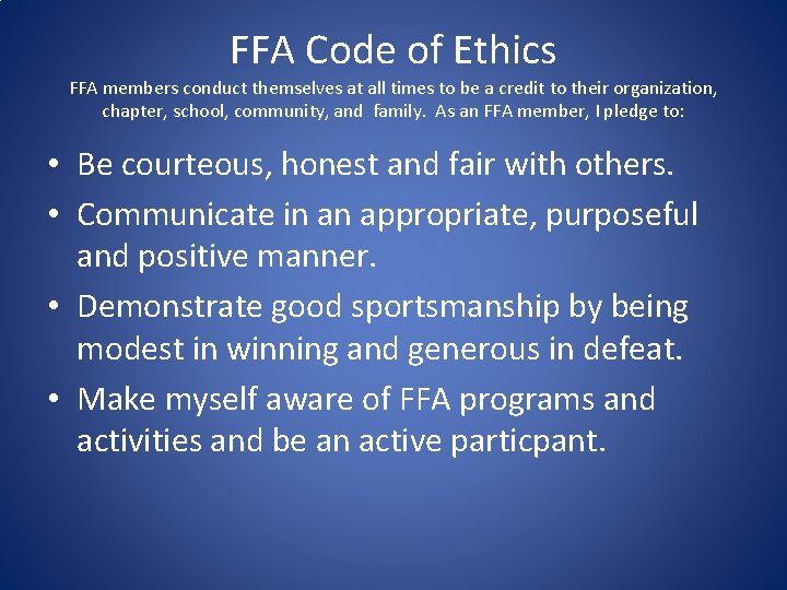 FFA Code of Ethics FFA members conduct themselves at all times to be a