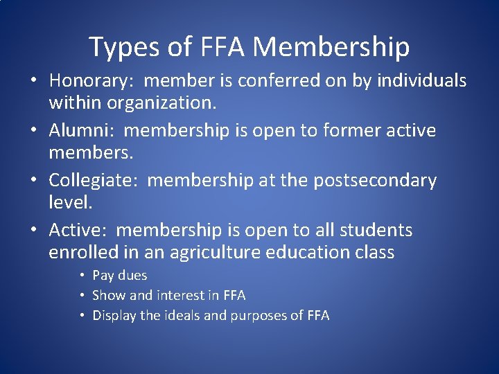 Types of FFA Membership • Honorary: member is conferred on by individuals within organization.