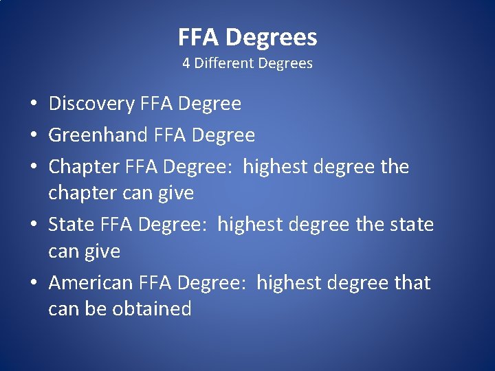 FFA Degrees 4 Different Degrees • Discovery FFA Degree • Greenhand FFA Degree •