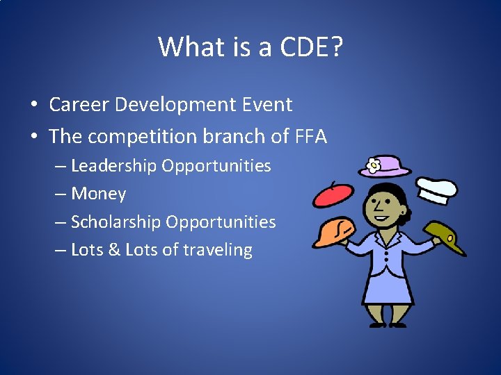 What is a CDE? • Career Development Event • The competition branch of FFA
