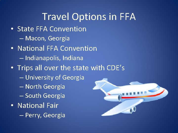 Travel Options in FFA • State FFA Convention – Macon, Georgia • National FFA