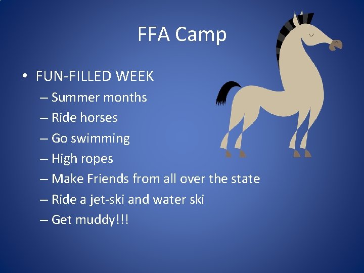 FFA Camp • FUN-FILLED WEEK – Summer months – Ride horses – Go swimming