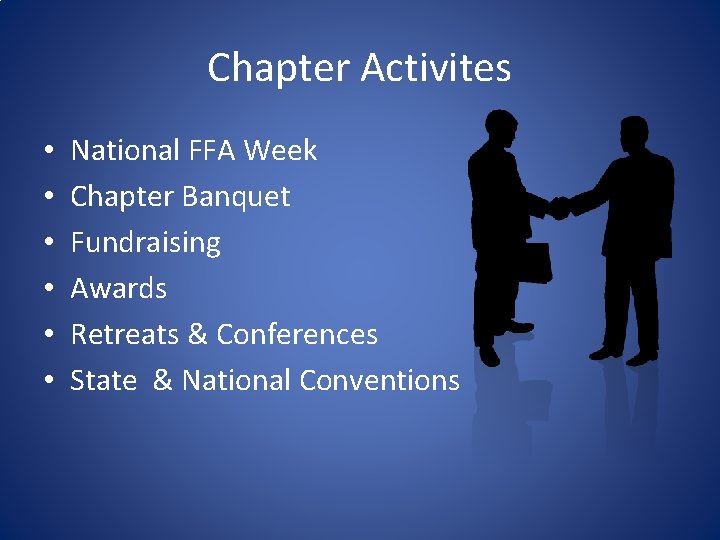 Chapter Activites • • • National FFA Week Chapter Banquet Fundraising Awards Retreats &