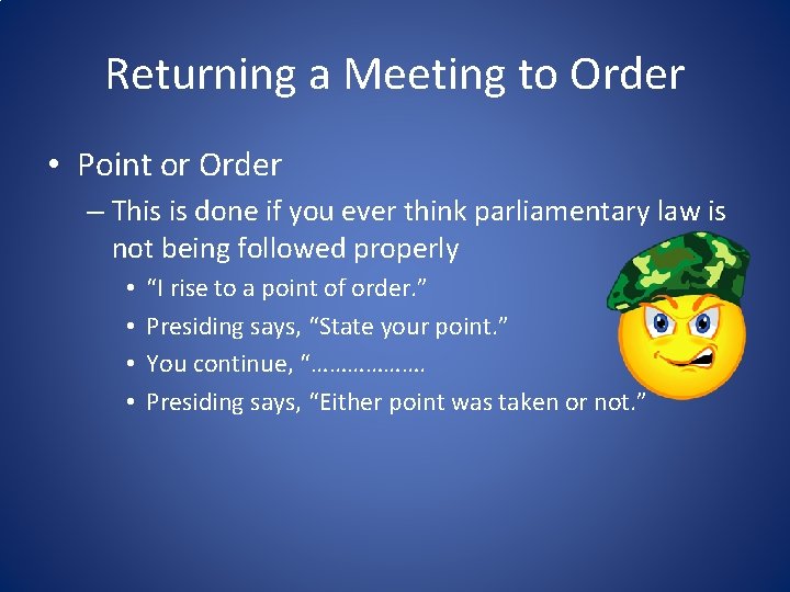 Returning a Meeting to Order • Point or Order – This is done if